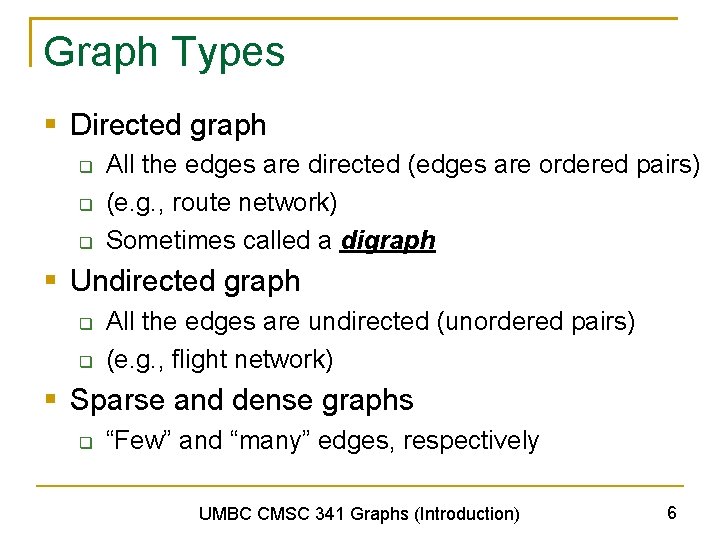 Graph Types § Directed graph q q q All the edges are directed (edges