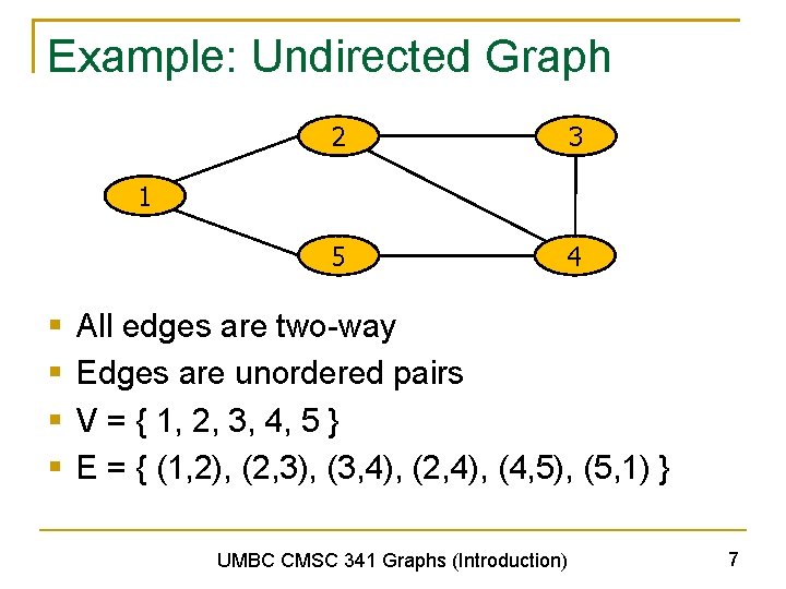 Example: Undirected Graph 2 3 5 4 1 § § All edges are two-way