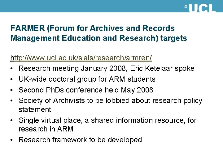 FARMER (Forum for Archives and Records Management Education and Research) targets http: //www. ucl.