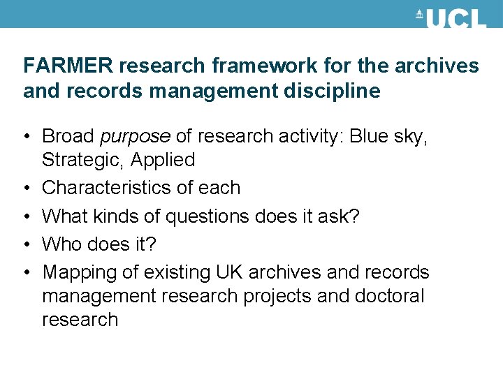 FARMER research framework for the archives and records management discipline • Broad purpose of