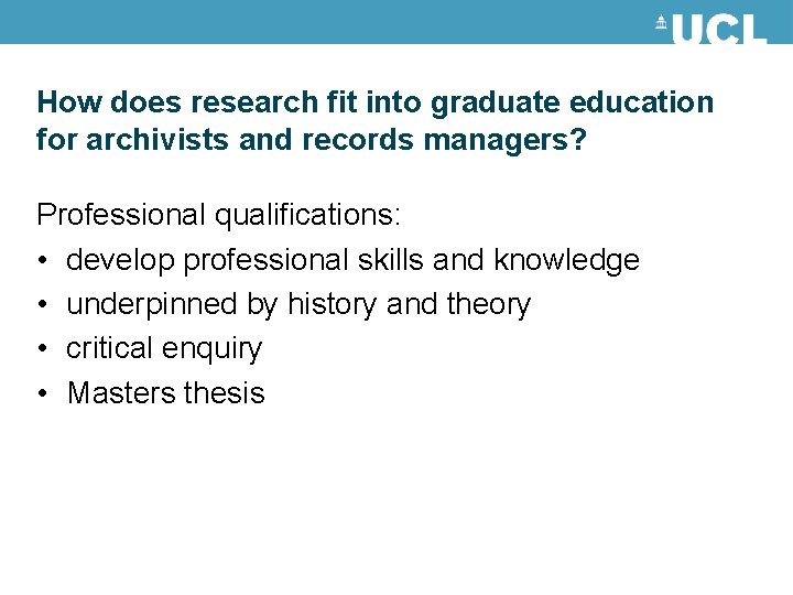How does research fit into graduate education for archivists and records managers? Professional qualifications: