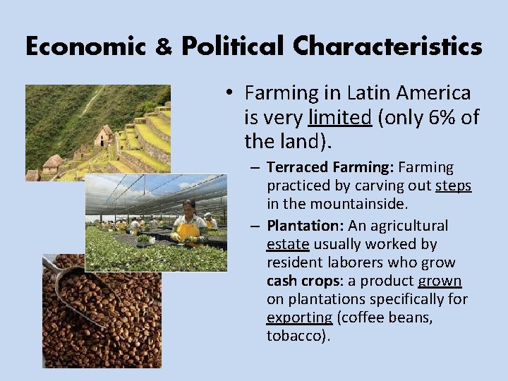 Economic & Political Characteristics • Farming in Latin America is very limited (only 6%