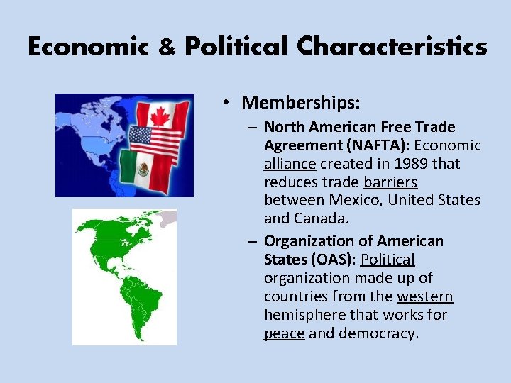 Economic & Political Characteristics • Memberships: – North American Free Trade Agreement (NAFTA): Economic