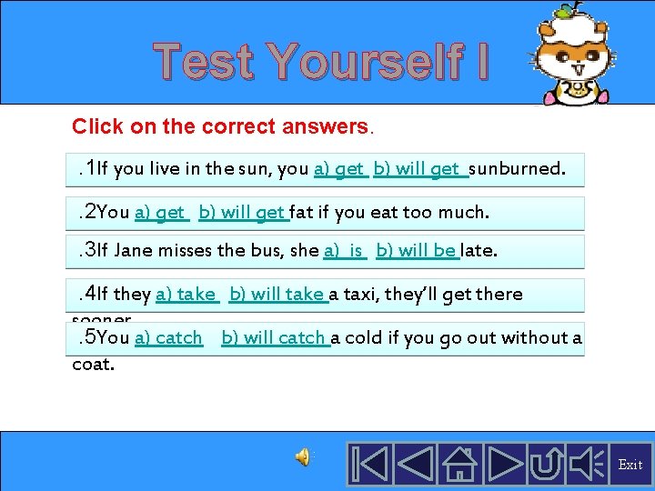 Test Yourself I Click on the correct answers. . 1 If you live in