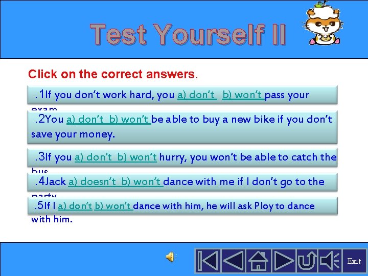 Test Yourself II Click on the correct answers. . 1 If you don’t work