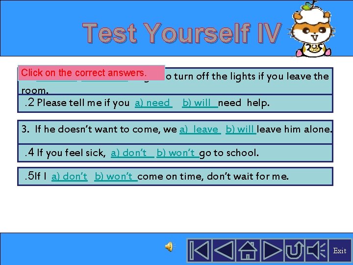 Test Yourself IV Click the correct answers. . 1 a)on Don’t b) Won’t forget
