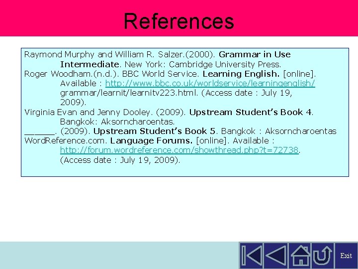 References Raymond Murphy and William R. Salzer. (2000). Grammar in Use Intermediate. New York: