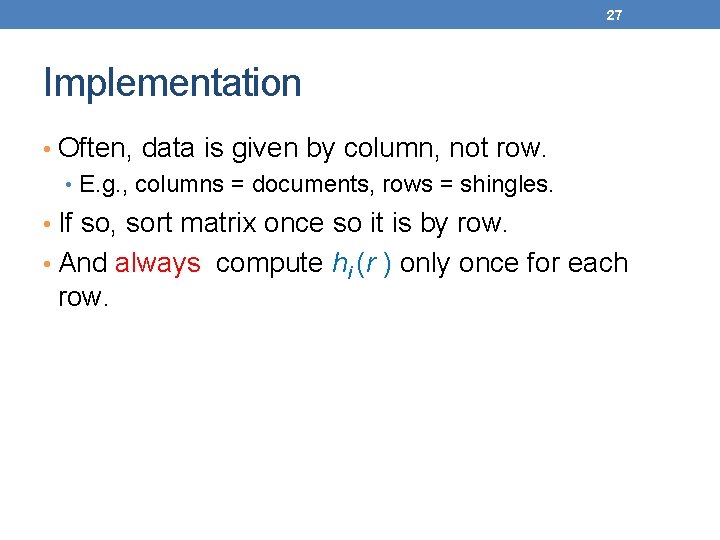 27 Implementation • Often, data is given by column, not row. • E. g.