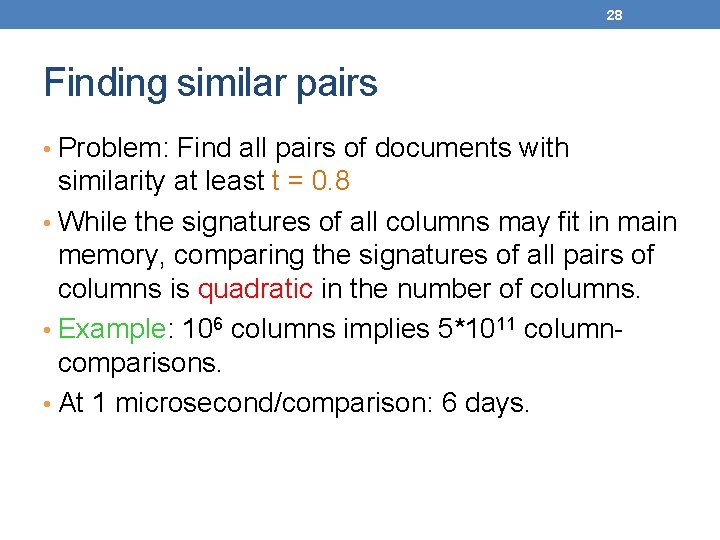 28 Finding similar pairs • Problem: Find all pairs of documents with similarity at