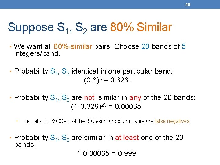 40 Suppose S 1, S 2 are 80% Similar • We want all 80%-similar