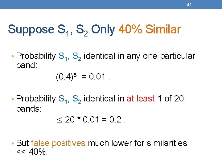 41 Suppose S 1, S 2 Only 40% Similar • Probability S 1, S