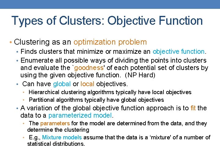 Types of Clusters: Objective Function • Clustering as an optimization problem • Finds clusters