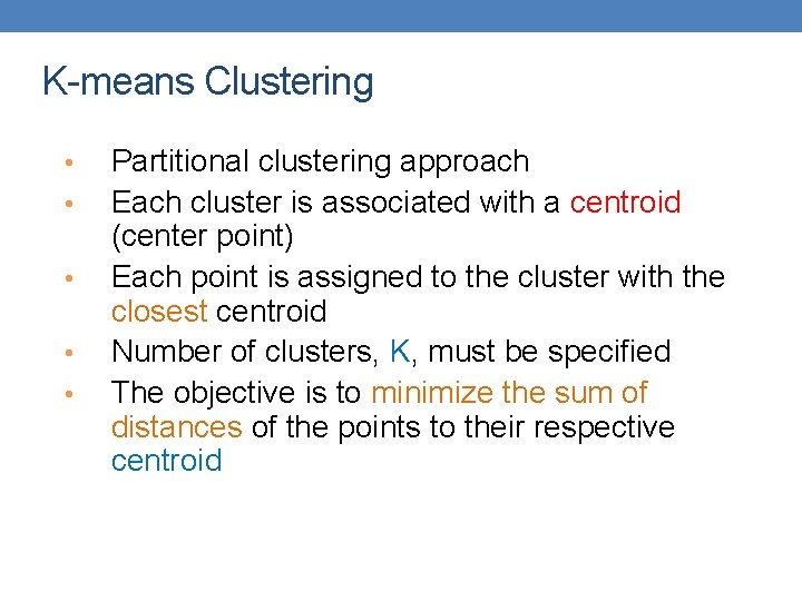 K-means Clustering • • • Partitional clustering approach Each cluster is associated with a