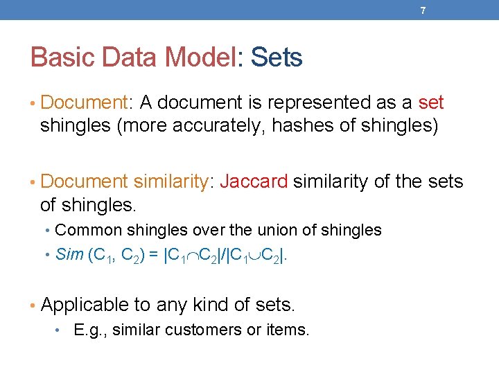 7 Basic Data Model: Sets • Document: A document is represented as a set