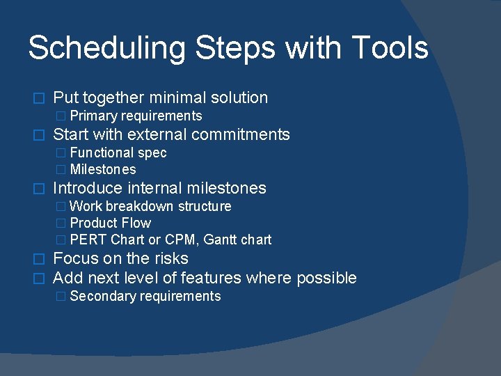 Scheduling Steps with Tools � Put together minimal solution � Primary requirements � Start