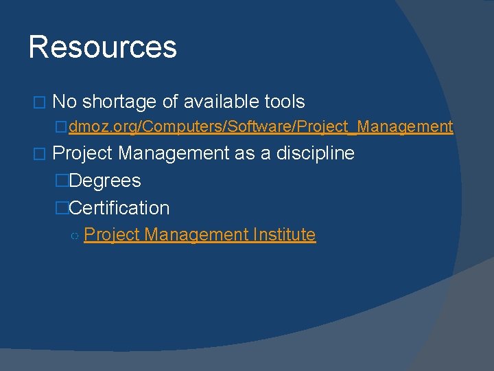 Resources � No shortage of available tools �dmoz. org/Computers/Software/Project_Management � Project Management as a