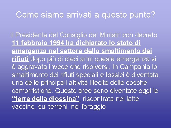 Come siamo arrivati a questo punto? Il Presidente del Consiglio dei Ministri con decreto