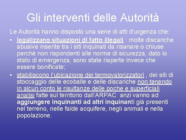 Gli interventi delle Autorità Le Autorità hanno disposto una serie di atti d’urgenza che: