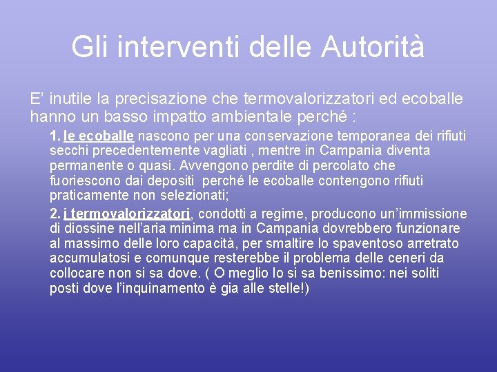 Gli interventi delle Autorità E’ inutile la precisazione che termovalorizzatori ed ecoballe hanno un