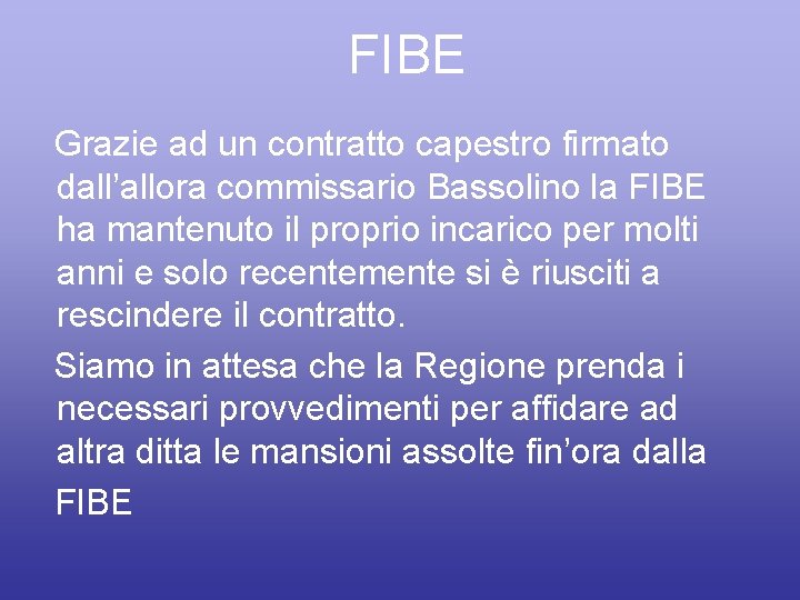 FIBE Grazie ad un contratto capestro firmato dall’allora commissario Bassolino la FIBE ha mantenuto