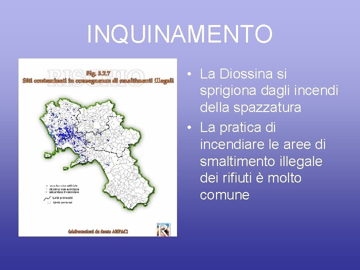 INQUINAMENTO • La Diossina si sprigiona dagli incendi della spazzatura • La pratica di