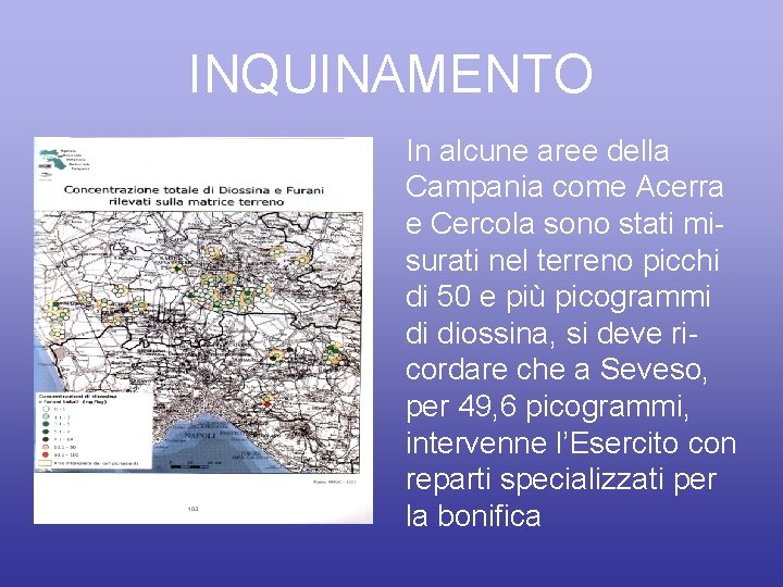 INQUINAMENTO In alcune aree della Campania come Acerra e Cercola sono stati misurati nel