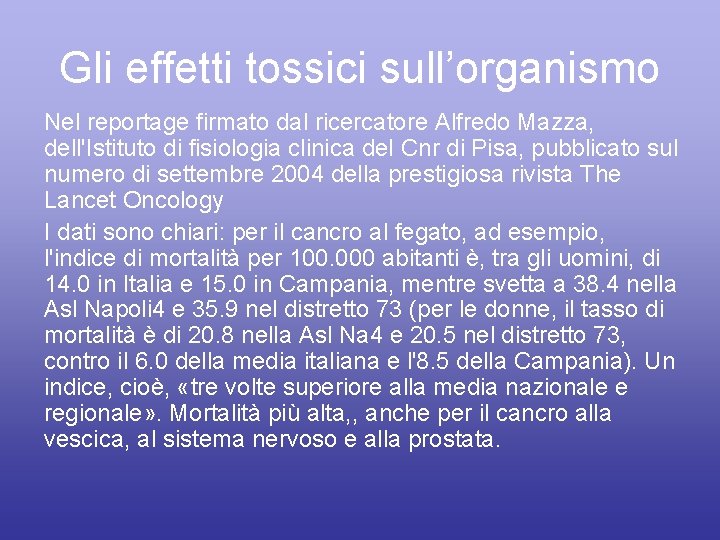 Gli effetti tossici sull’organismo Nel reportage firmato dal ricercatore Alfredo Mazza, dell'Istituto di fisiologia