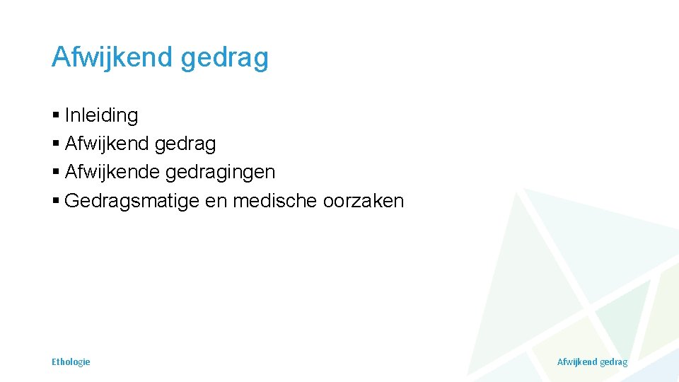 Afwijkend gedrag § Inleiding § Afwijkend gedrag § Afwijkende gedragingen § Gedragsmatige en medische