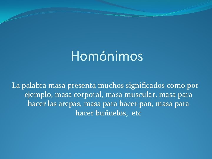 Homónimos La palabra masa presenta muchos significados como por ejemplo, masa corporal, masa muscular,