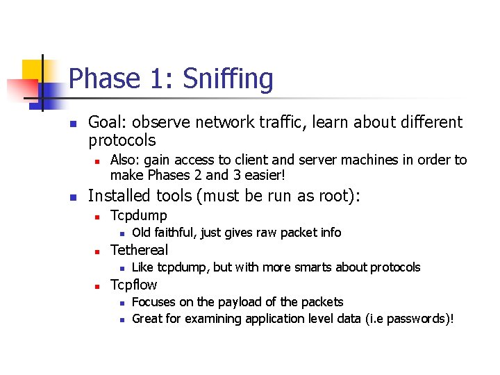 Phase 1: Sniffing n Goal: observe network traffic, learn about different protocols n n