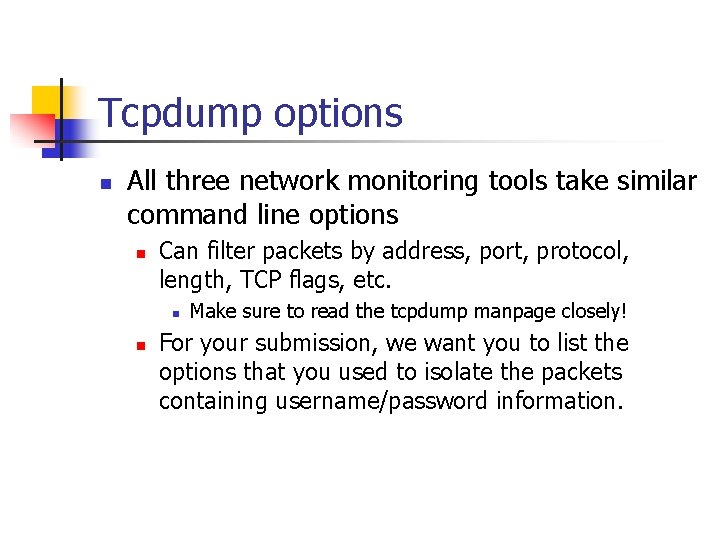 Tcpdump options n All three network monitoring tools take similar command line options n