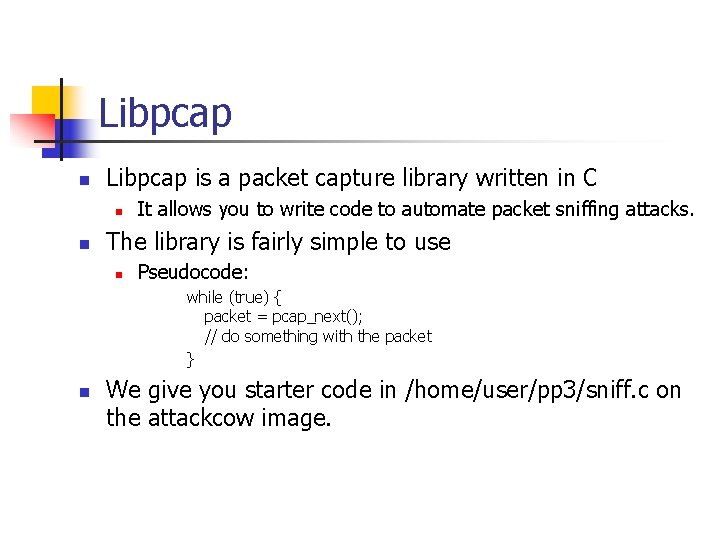 Libpcap n Libpcap is a packet capture library written in C n n It