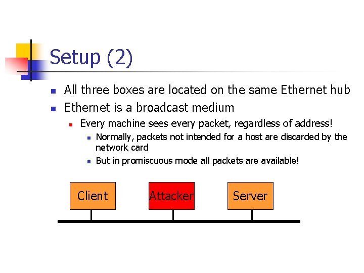 Setup (2) n n All three boxes are located on the same Ethernet hub