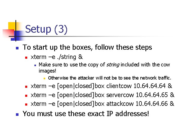 Setup (3) n To start up the boxes, follow these steps n xterm –e.