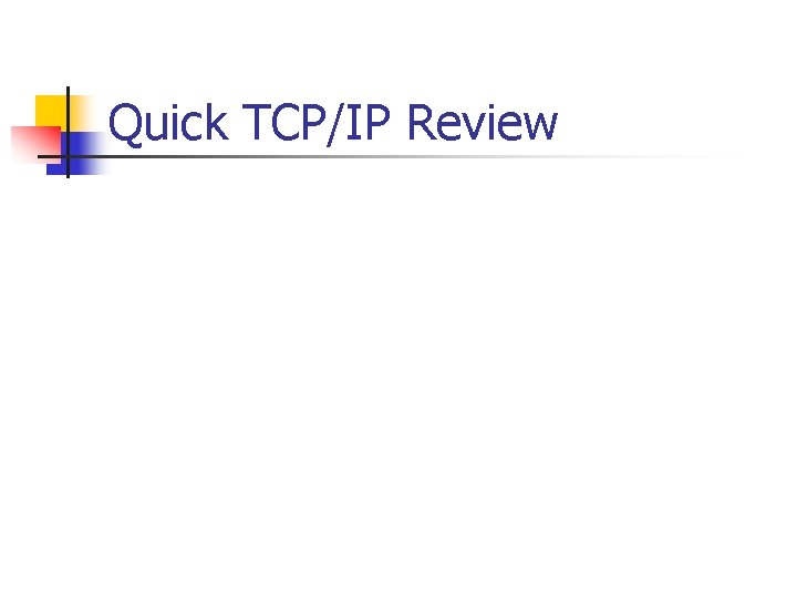 Quick TCP/IP Review 
