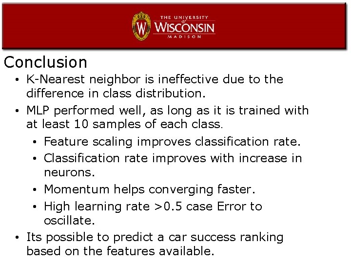 Conclusion • K-Nearest neighbor is ineffective due to the difference in class distribution. •