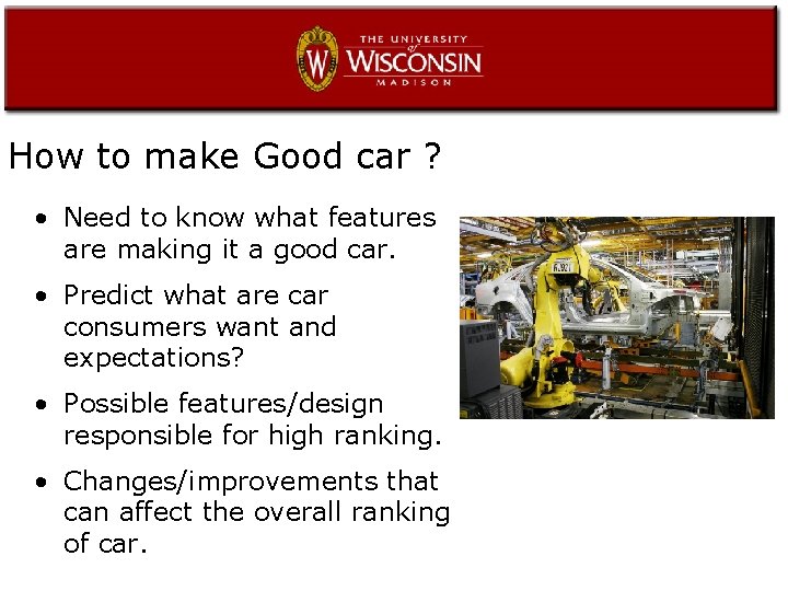 How to make Good car ? • Need to know what features are making