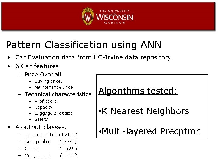 Pattern Classification using ANN • Car Evaluation data from UC-Irvine data repository. • 6