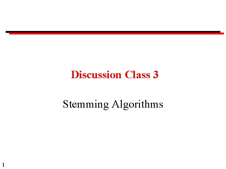 Discussion Class 3 Stemming Algorithms 1 