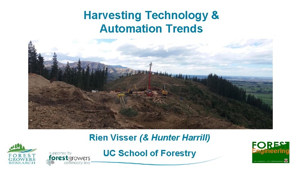 Harvesting Technology & Automation Trends Rien Visser (& Hunter Harrill) UC School of Forestry