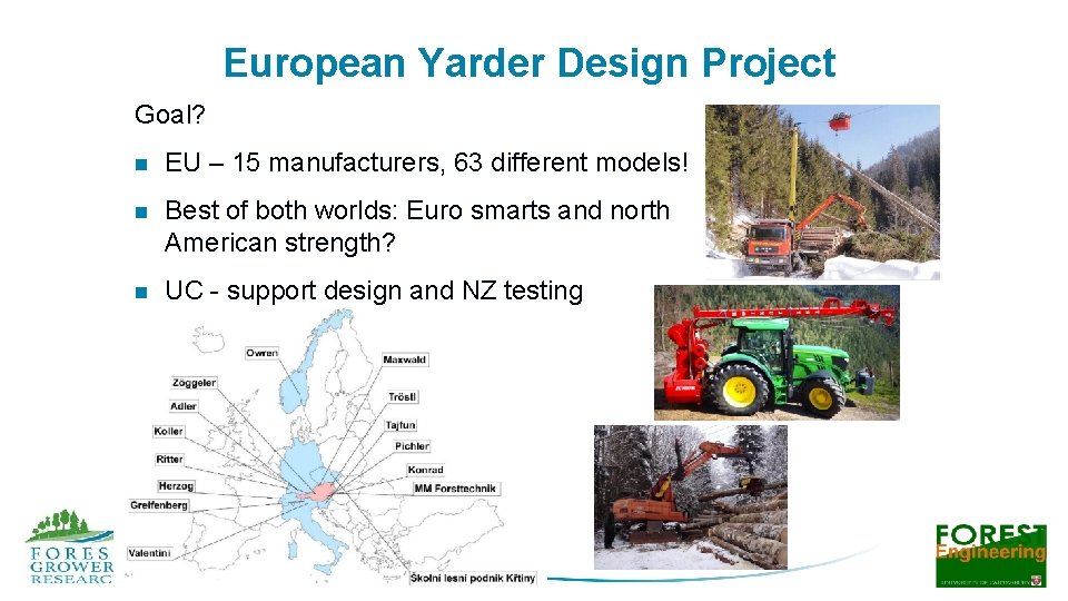 European Yarder Design Project Goal? n EU – 15 manufacturers, 63 different models! n