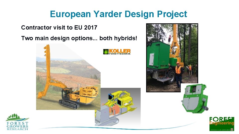 European Yarder Design Project Contractor visit to EU 2017 Two main design options. .