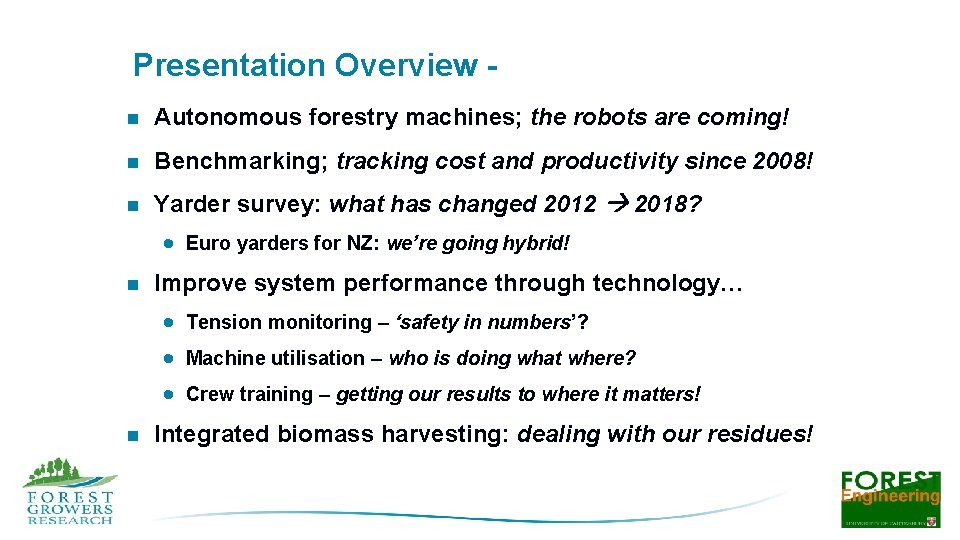 Presentation Overview n Autonomous forestry machines; the robots are coming! n Benchmarking; tracking cost