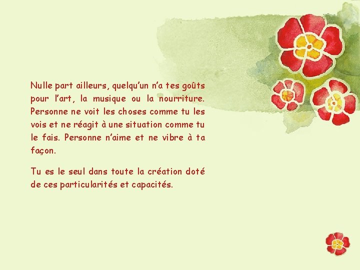 Nulle part ailleurs, quelqu’un n’a tes goûts pour l’art, la musique ou la nourriture.