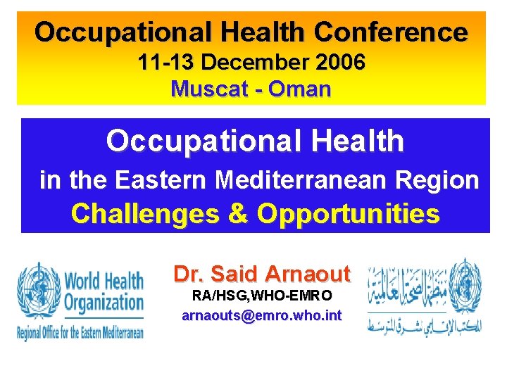 Occupational Health Conference 11 -13 December 2006 Muscat - Oman Occupational Health in the