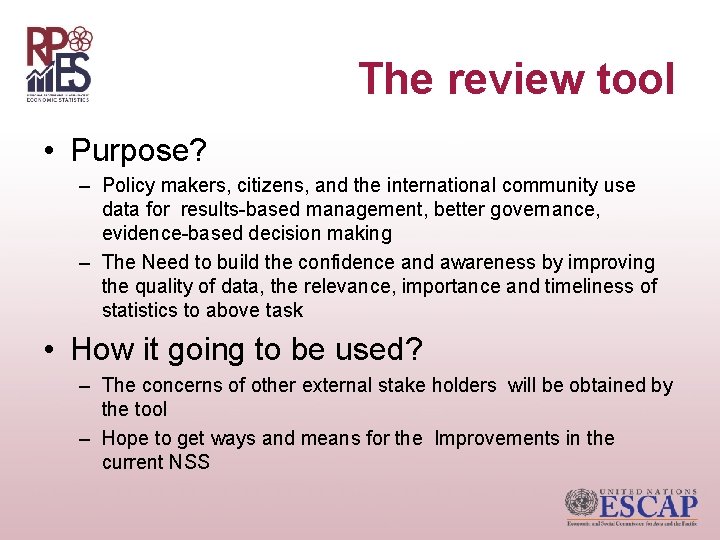 The review tool • Purpose? – Policy makers, citizens, and the international community use