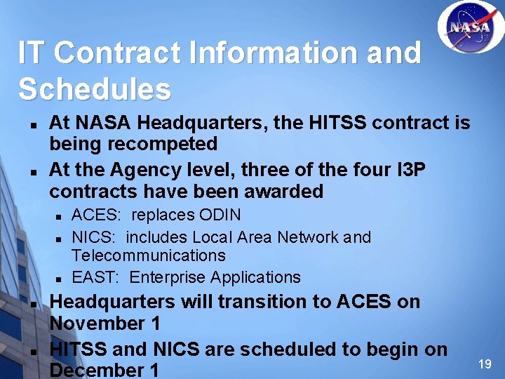 IT Contract Information and Schedules n n At NASA Headquarters, the HITSS contract is