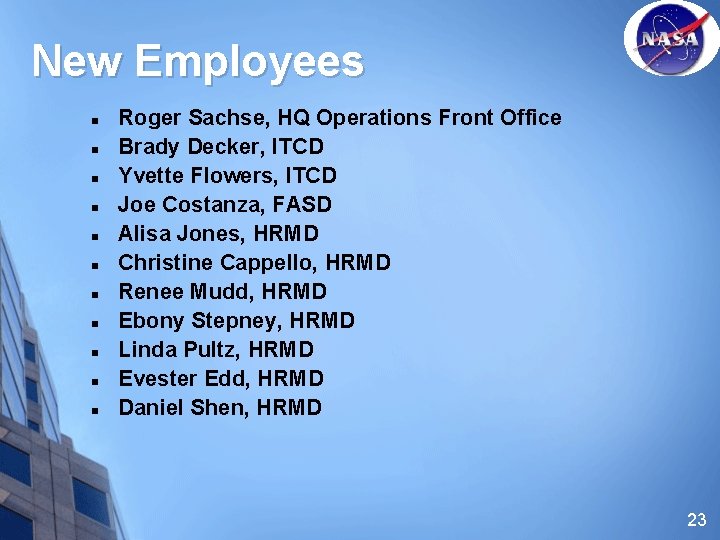 New Employees n n n Roger Sachse, HQ Operations Front Office Brady Decker, ITCD