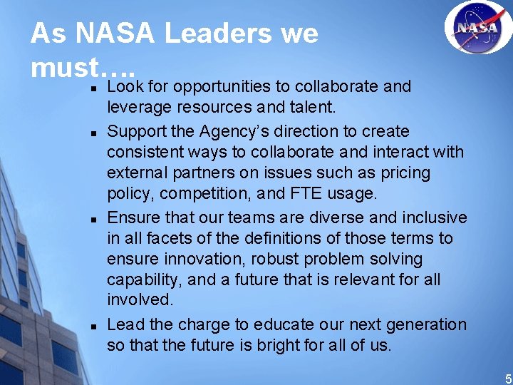 As NASA Leaders we must…. n n Look for opportunities to collaborate and leverage