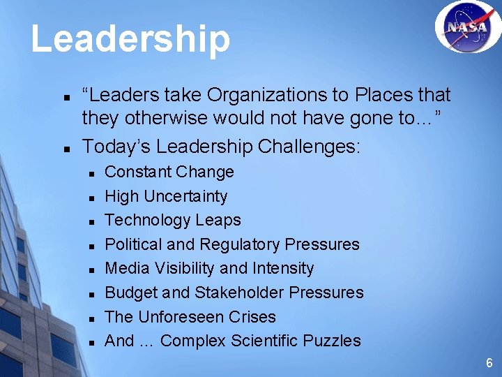 Leadership n n “Leaders take Organizations to Places that they otherwise would not have